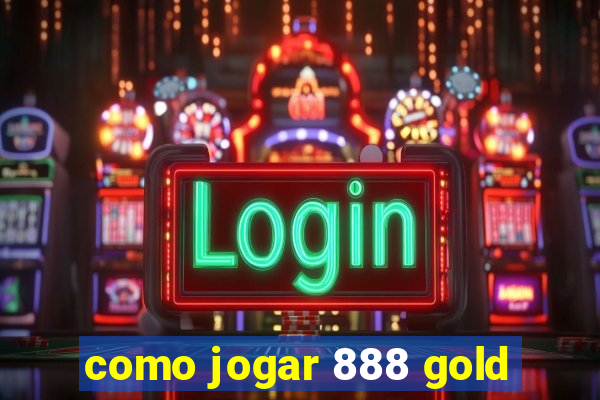 como jogar 888 gold